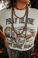 Pray Til The Cows Come Home Tee